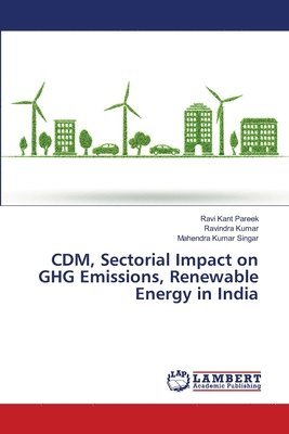 bokomslag CDM, Sectorial Impact on GHG Emissions, Renewable Energy in India