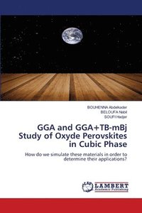 bokomslag GGA and GGA+TB-mBj Study of Oxyde Perovskites in Cubic Phase