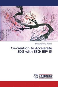bokomslag Co-creation to Accelerate SDG with ESG/ IEP/ i5