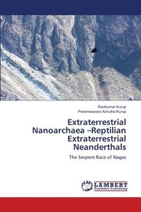 bokomslag Extraterrestrial Nanoarchaea -Reptilian Extraterrestrial Neanderthals