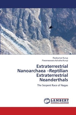 bokomslag Extraterrestrial Nanoarchaea -Reptilian Extraterrestrial Neanderthals