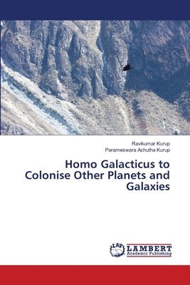Homo Galacticus to Colonise Other Planets and Galaxies 1