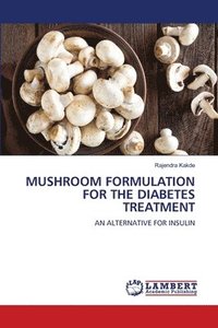 bokomslag Mushroom Formulation for the Diabetes Treatment