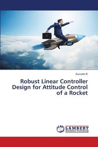 bokomslag Robust Linear Controller Design for Attitude Control of a Rocket