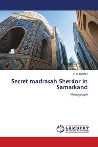 bokomslag Secret madrasah Sherdor in Samarkand