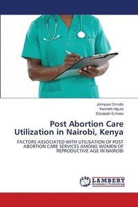 bokomslag Post Abortion Care Utilization in Nairobi, Kenya