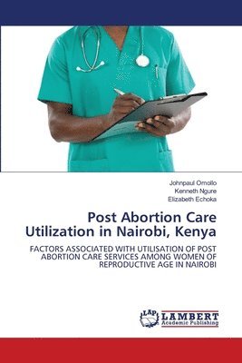 Post Abortion Care Utilization in Nairobi, Kenya 1