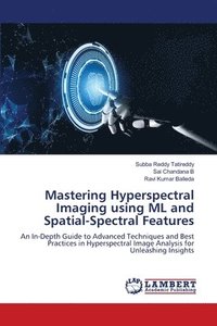 bokomslag Mastering Hyperspectral Imaging using ML and Spatial-Spectral Features