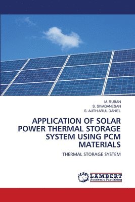 Application of Solar Power Thermal Storage System Using Pcm Materials 1