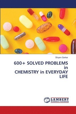 bokomslag 600+ SOLVED PROBLEMS in CHEMISTRY in EVERYDAY LIFE