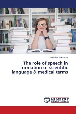 bokomslag The role of speech in formation of scientific language & medical terms