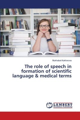 The role of speech in formation of scientific language & medical terms 1