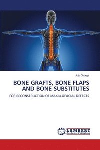 bokomslag Bone Grafts, Bone Flaps and Bone Substitutes