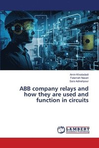 bokomslag ABB company relays and how they are used and function in circuits