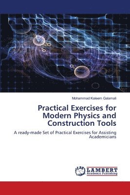 bokomslag Practical Exercises for Modern Physics and Construction Tools