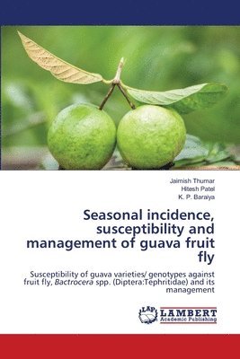 bokomslag Seasonal incidence, susceptibility and management of guava fruit fly