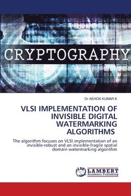 bokomslag VLSI Implementation of Invisible Digital Watermarking Algorithms