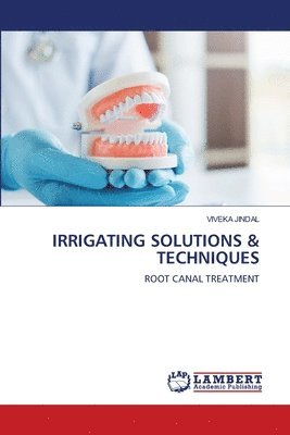 bokomslag Irrigating Solutions & Techniques