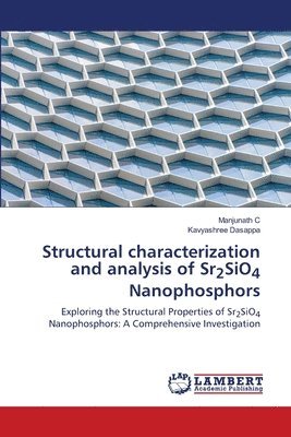 Structural characterization and analysis of Sr2SiO4 Nanophosphors 1