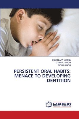 Sneh Lata Verma, Gyan P Singh, Richa Singh, Gyan P. Singh, GYAN P. SINGH - Persistent Oral Habits, Häftad