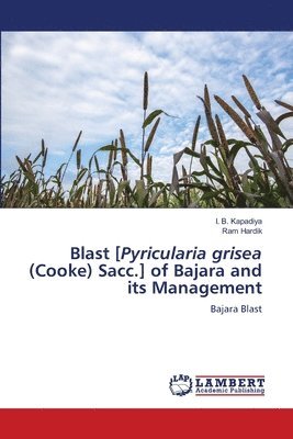 bokomslag Blast [Pyricularia grisea (Cooke) Sacc.] of Bajara and its Management