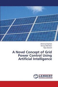 bokomslag A Novel Concept of Grid Power Control Using Artificial Intelligence