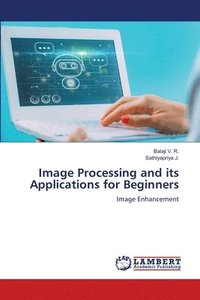 bokomslag Image Processing and its Applications for Beginners