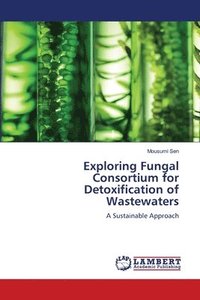 bokomslag Exploring Fungal Consortium for Detoxification of Wastewaters