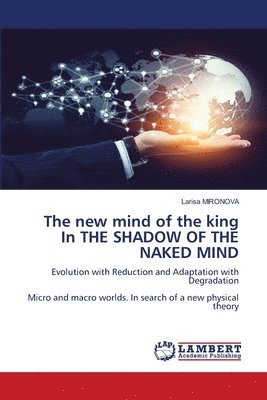 The new mind of the king In THE SHADOW OF THE NAKED MIND 1
