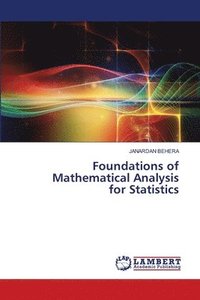 bokomslag Foundations of Mathematical Analysis for Statistics