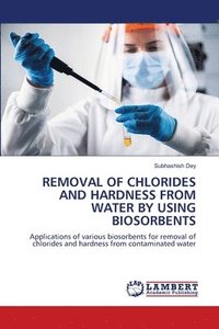 bokomslag Removal of Chlorides and Hardness from Water by Using Biosorbents