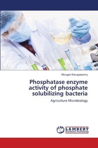 bokomslag Phosphatase enzyme activity of phosphate solubilizing bacteria