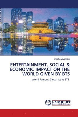 bokomslag Entertainment, Social & Economic Impact on the World Given by Bts