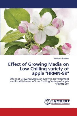 bokomslag Effect of Growing Media on Low Chilling variety of apple &quot;HRMN-99&quot;