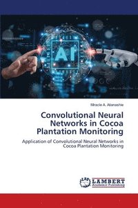 bokomslag Convolutional Neural Networks in Cocoa Plantation Monitoring