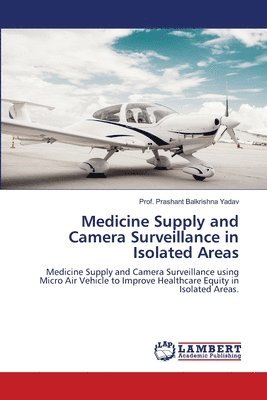 Medicine Supply and Camera Surveillance in Isolated Areas 1