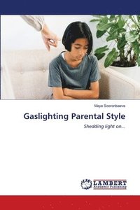 bokomslag Gaslighting Parental Style