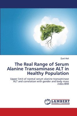 The Real Range of Serum Alanine Transaminase ALT in Healthy Population 1