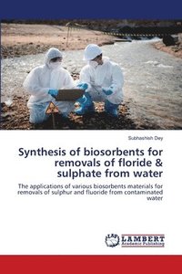 bokomslag Synthesis of biosorbents for removals of floride & sulphate from water