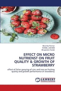 bokomslag Effect on Micro Nutrienst on Fruit Quality & Growth of Strawberry