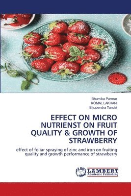 bokomslag Effect on Micro Nutrienst on Fruit Quality & Growth of Strawberry