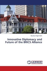 bokomslag Innovative Diplomacy and Future of the BRICS Alliance