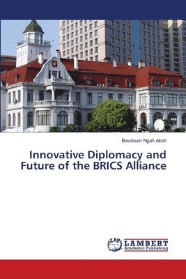 Innovative Diplomacy and Future of the BRICS Alliance 1