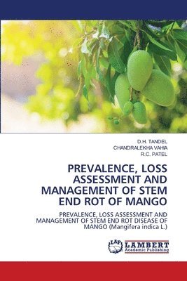 Prevalence, Loss Assessment and Management of Stem End Rot of Mango 1