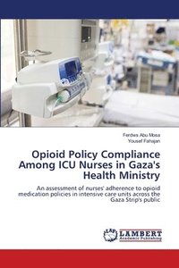 bokomslag Opioid Policy Compliance Among ICU Nurses in Gaza's Health Ministry