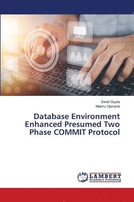 bokomslag Database Environment Enhanced Presumed Two Phase COMMIT Protocol