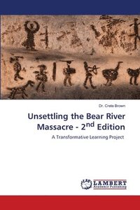 bokomslag Unsettling the Bear River Massacre - 2nd Edition