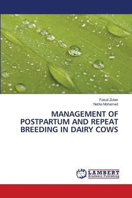 Management of Postpartum and Repeat Breeding in Dairy Cows 1