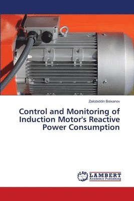 Control and Monitoring of Induction Motor's Reactive Power Consumption 1