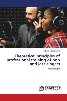Theoretical principles of professional training of pop and jazz singers 1